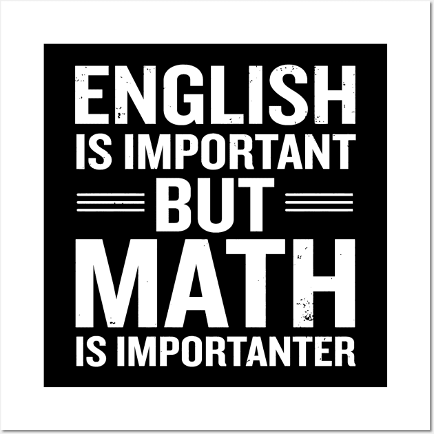 English Is Important But Math Is Importanter Wall Art by hanespace